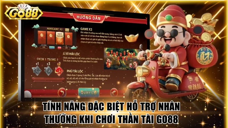Tính năng đặc biệt hỗ trợ nhân thêm thưởng khi chơi Thần Tài Go88